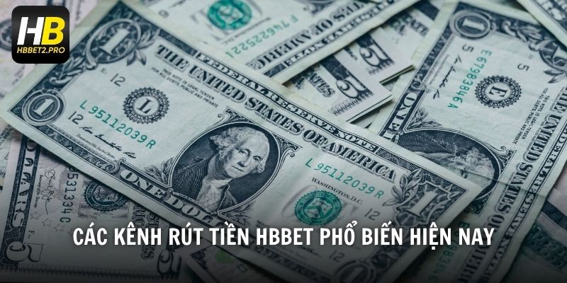 Các kênh rút tiền HBBET phổ biến hiện nay