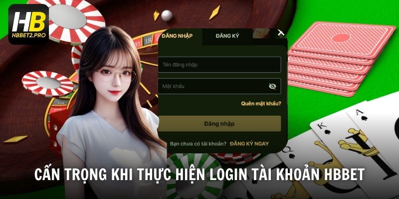 Cẩn trọng khi thực hiện login tài khoản HBBET