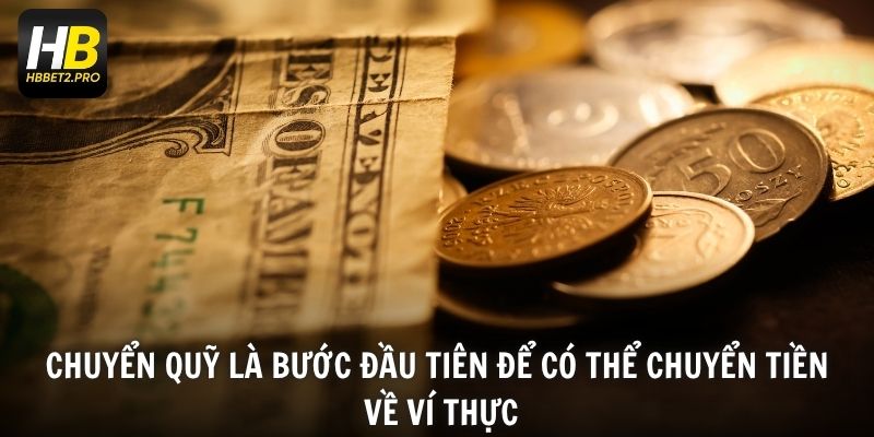 Chuyển quỹ là bước đầu tiên để có thể chuyển tiền về ví thực