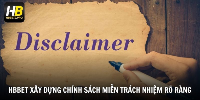 HBBET xây dựng chính sách miễn trách nhiệm rõ ràng