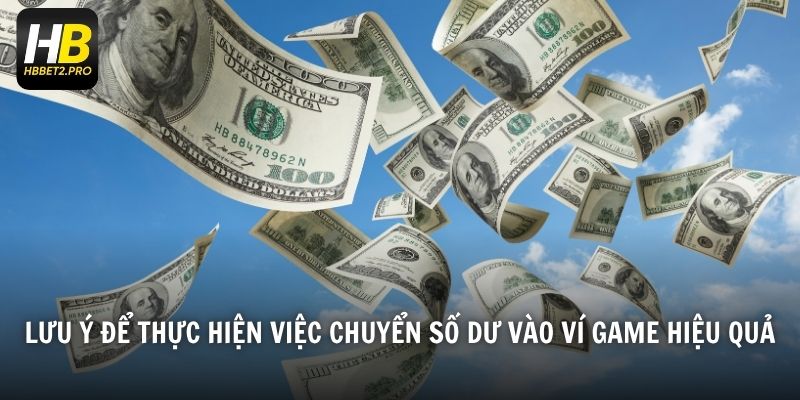 Lưu ý để thực hiện việc chuyển số dư vào ví game hiệu quả