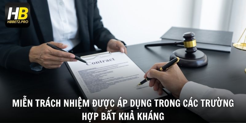 Miễn trách nhiệm được áp dụng trong các trường hợp bất khả kháng