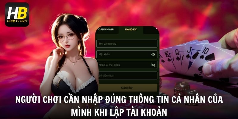 Người chơi cần nhập đúng thông tin cá nhân của mình khi lập tài khoản