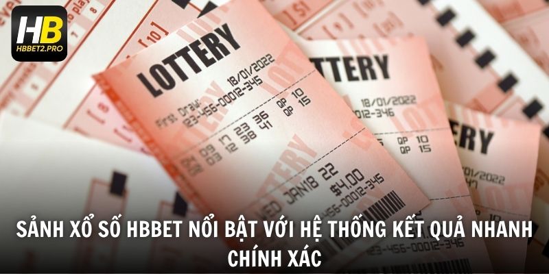 Sảnh xổ số HBBET nổi bật với hệ thống kết quả nhanh chính xác
