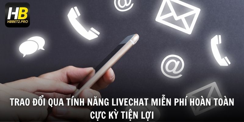 Trao đổi qua tính năng livechat miễn phí hoàn toàn cực kỳ tiện lợi